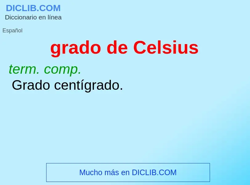 What is grado de Celsius - meaning and definition