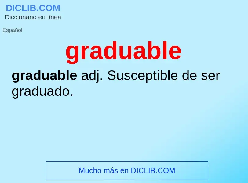 What is graduable - meaning and definition