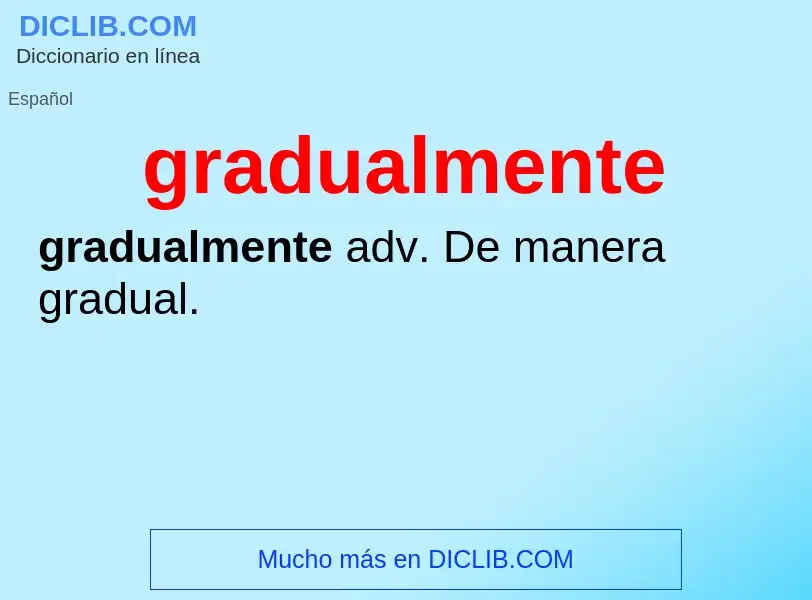 ¿Qué es gradualmente? - significado y definición