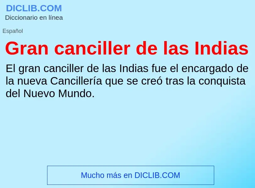 Что такое Gran canciller de las Indias - определение