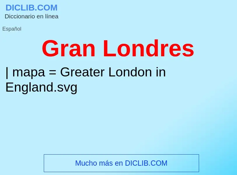 ¿Qué es Gran Londres? - significado y definición