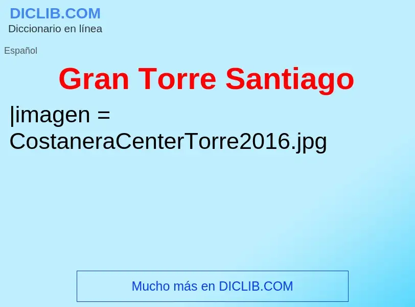 Wat is Gran Torre Santiago - definition