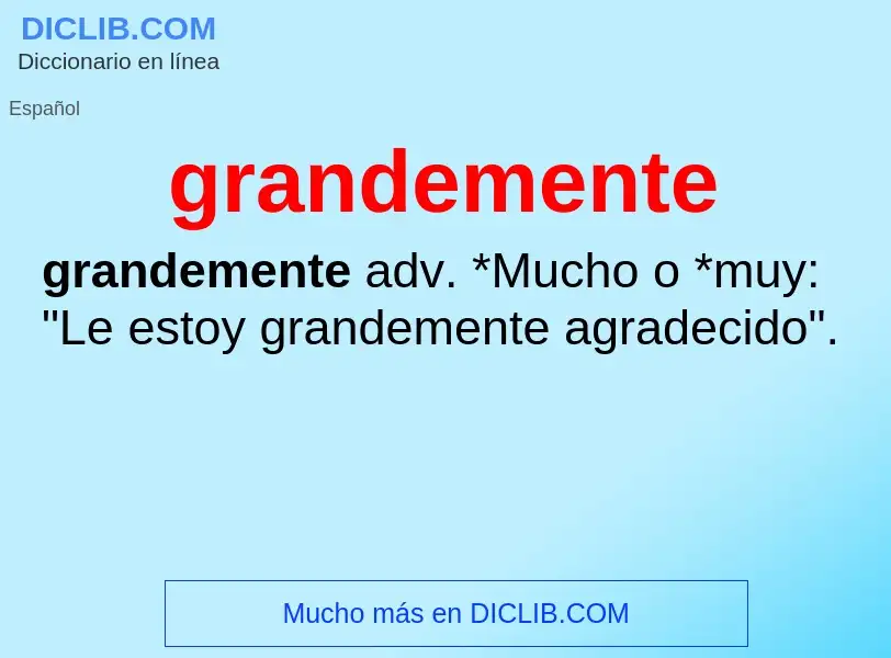 What is grandemente - definition