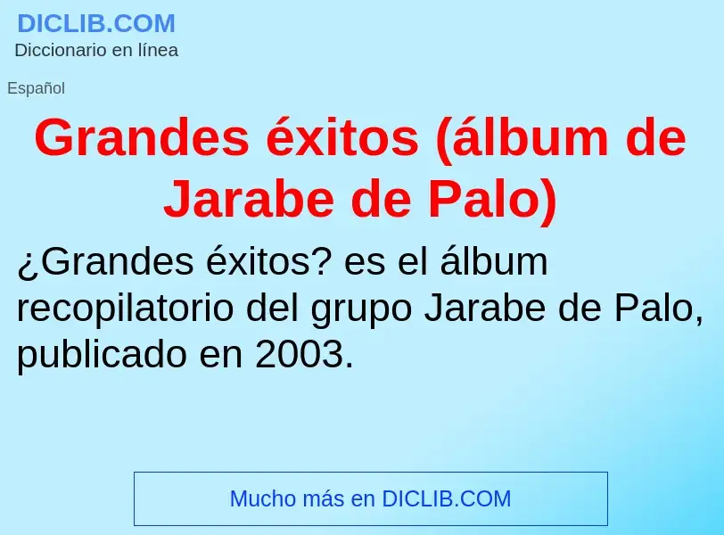 Что такое Grandes éxitos (álbum de Jarabe de Palo) - определение