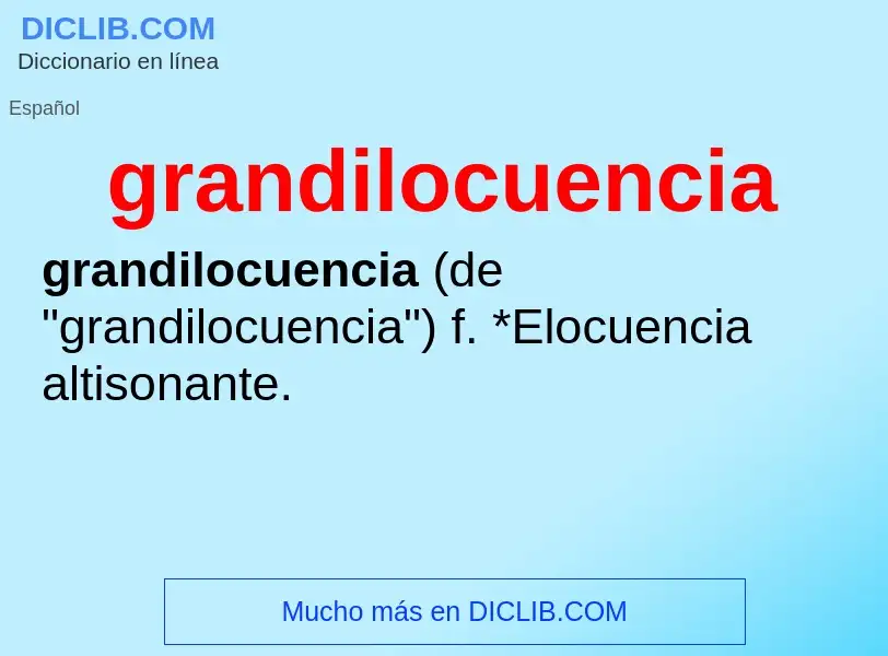 Che cos'è grandilocuencia - definizione