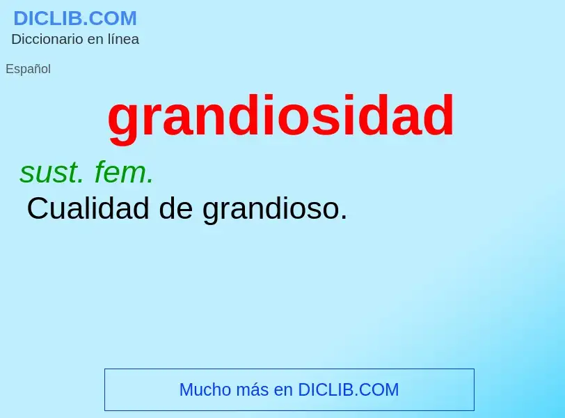 O que é grandiosidad - definição, significado, conceito