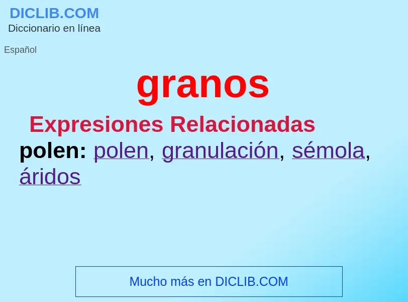 What is granos - definition