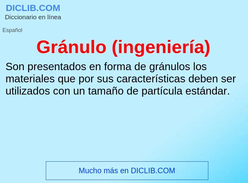 Che cos'è Gránulo (ingeniería) - definizione