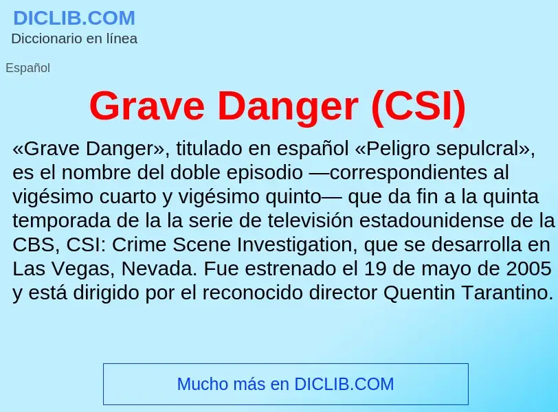 Wat is Grave Danger (CSI) - definition