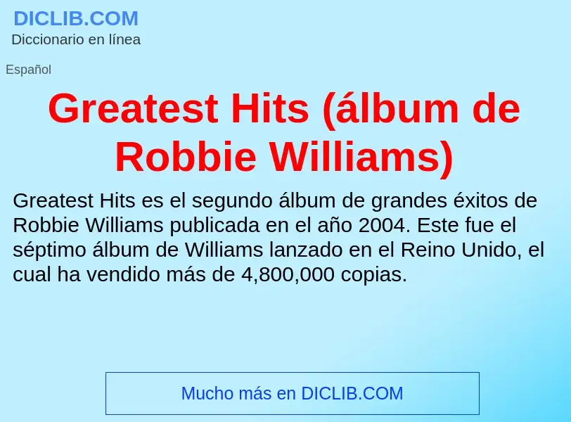 ¿Qué es Greatest Hits (álbum de Robbie Williams)? - significado y definición