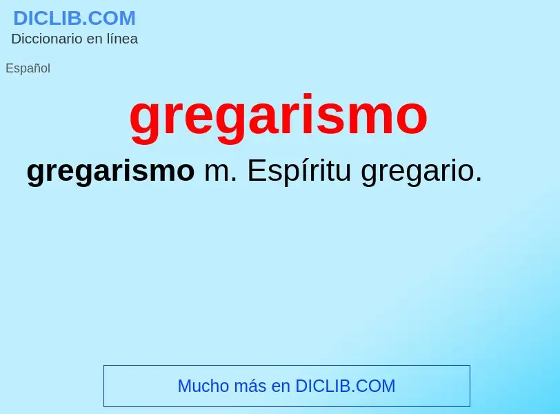 Wat is gregarismo - definition