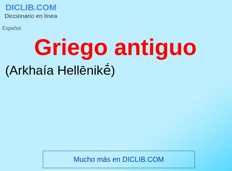 What is Griego antiguo - meaning and definition