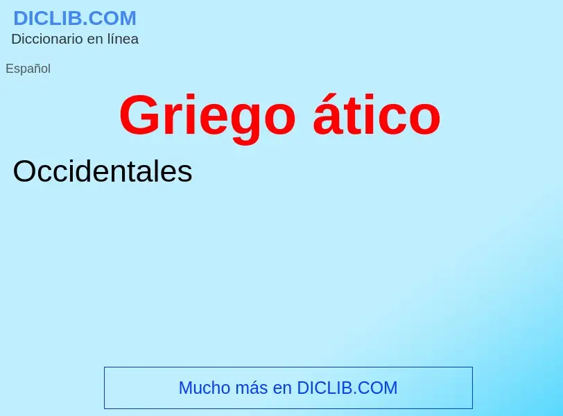 ¿Qué es Griego ático? - significado y definición