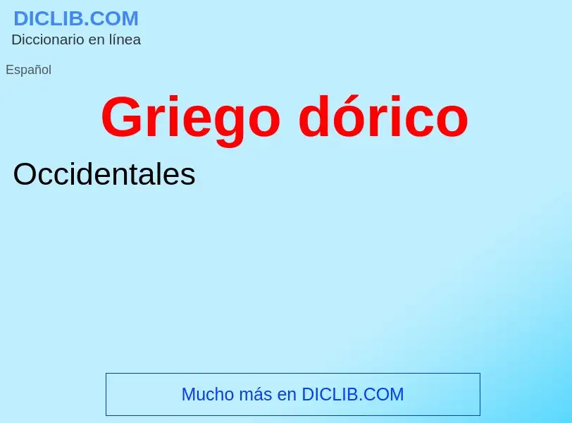 What is Griego dórico - meaning and definition