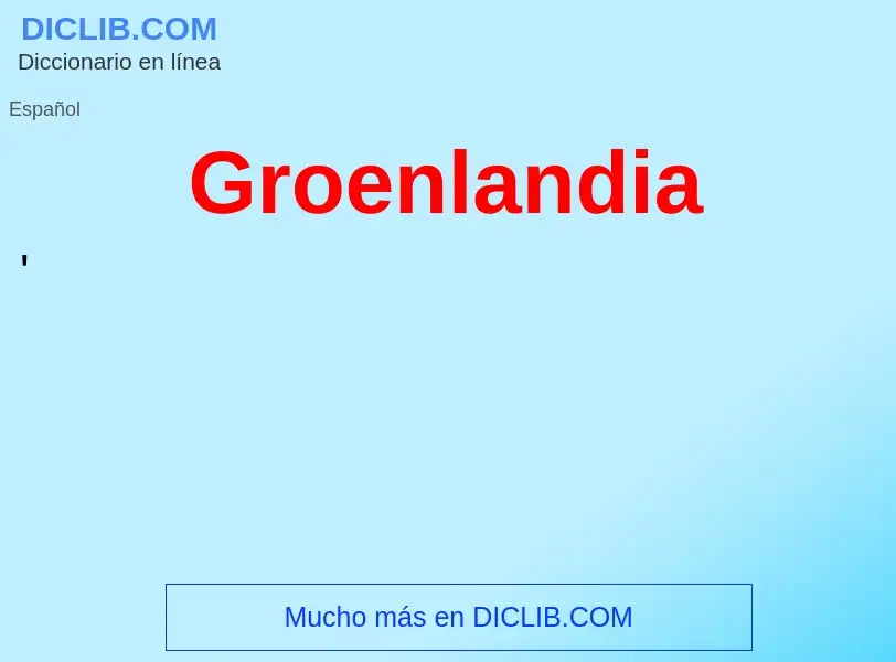 Qu'est-ce que Groenlandia - définition