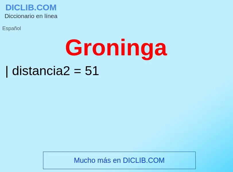 ¿Qué es Groninga? - significado y definición