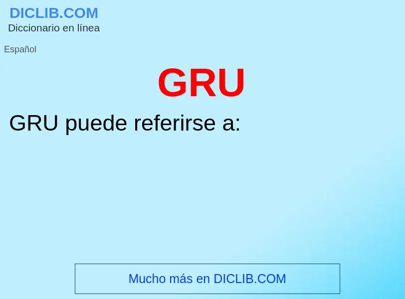 Wat is GRU - definition