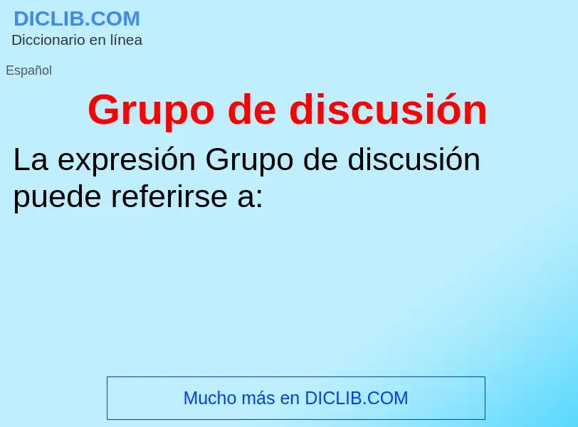 ¿Qué es Grupo de discusión? - significado y definición