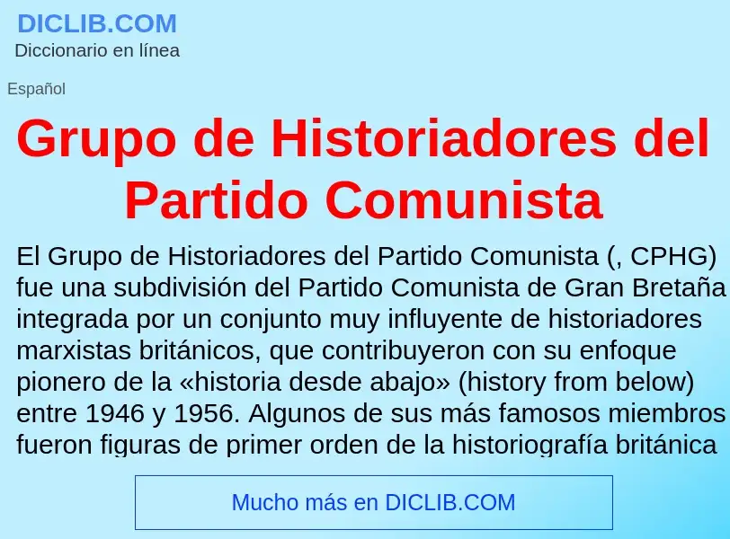 Что такое Grupo de Historiadores del Partido Comunista - определение