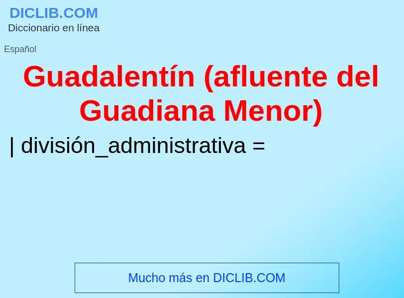 What is Guadalentín (afluente del Guadiana Menor) - meaning and definition