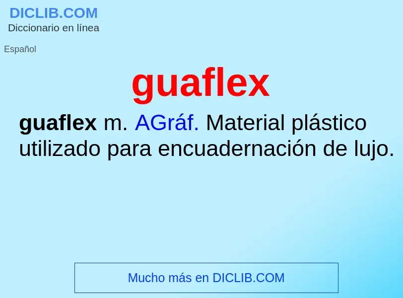 ¿Qué es guaflex? - significado y definición