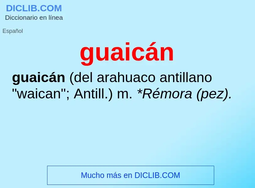 ¿Qué es guaicán? - significado y definición