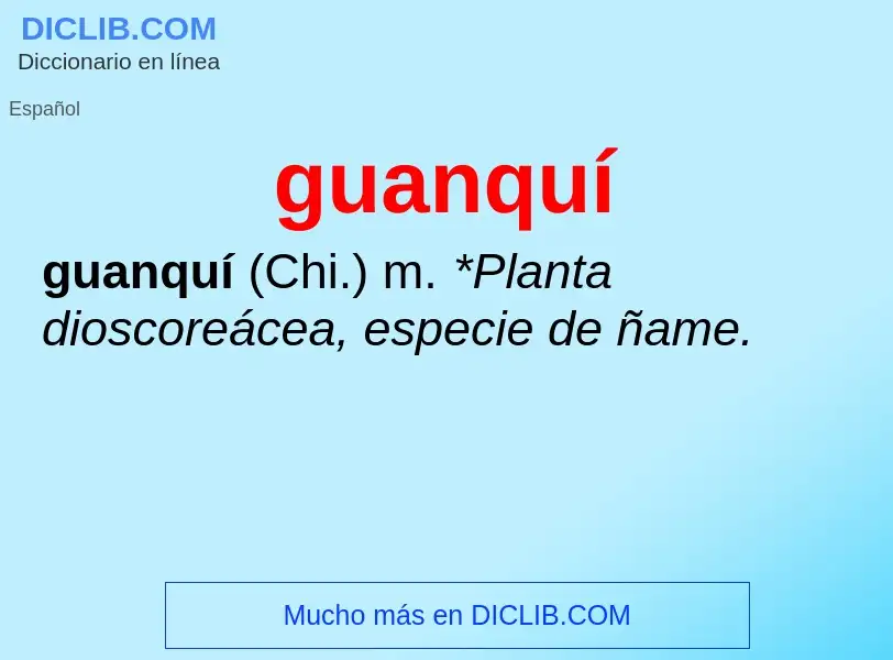 ¿Qué es guanquí? - significado y definición