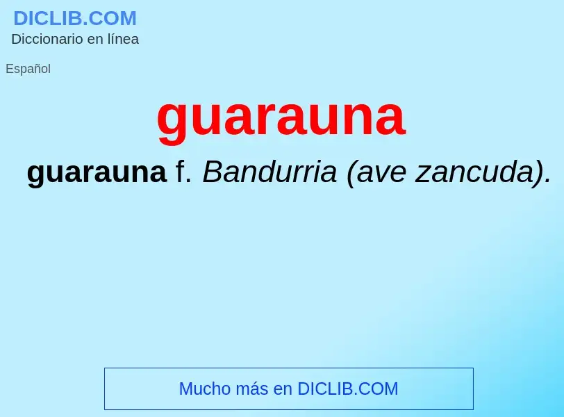 ¿Qué es guarauna? - significado y definición