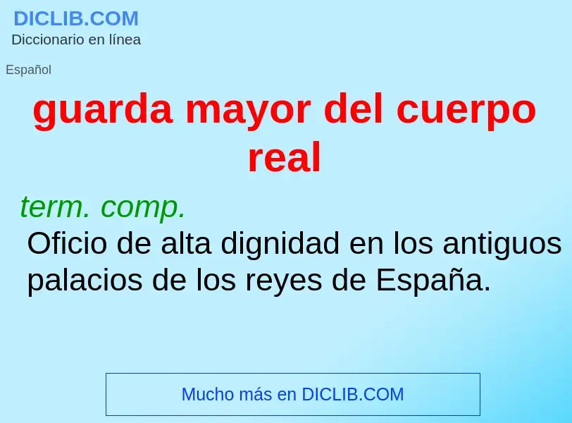 Was ist guarda mayor del cuerpo real - Definition