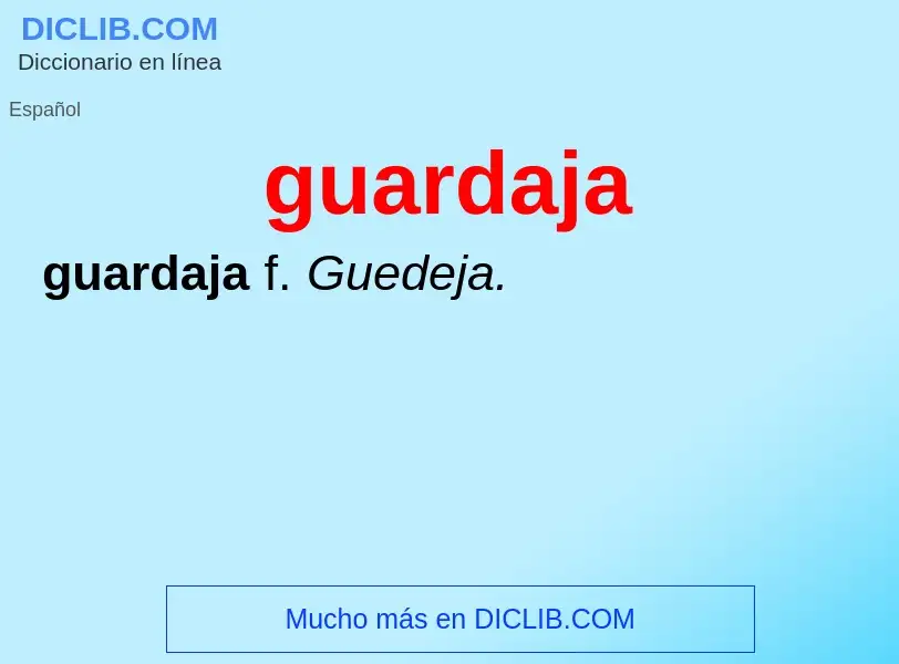 ¿Qué es guardaja? - significado y definición