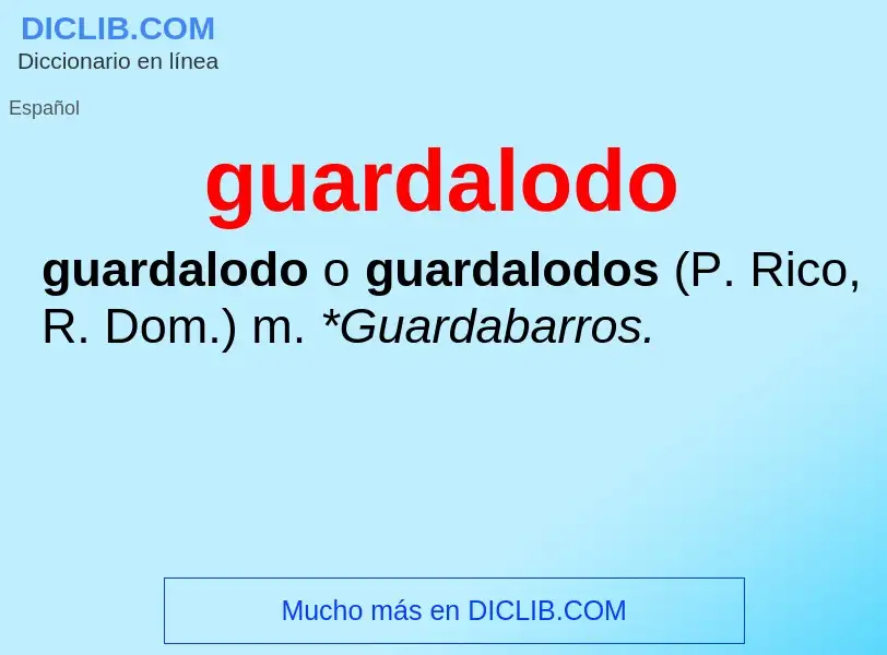 ¿Qué es guardalodo? - significado y definición