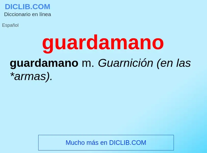 ¿Qué es guardamano? - significado y definición