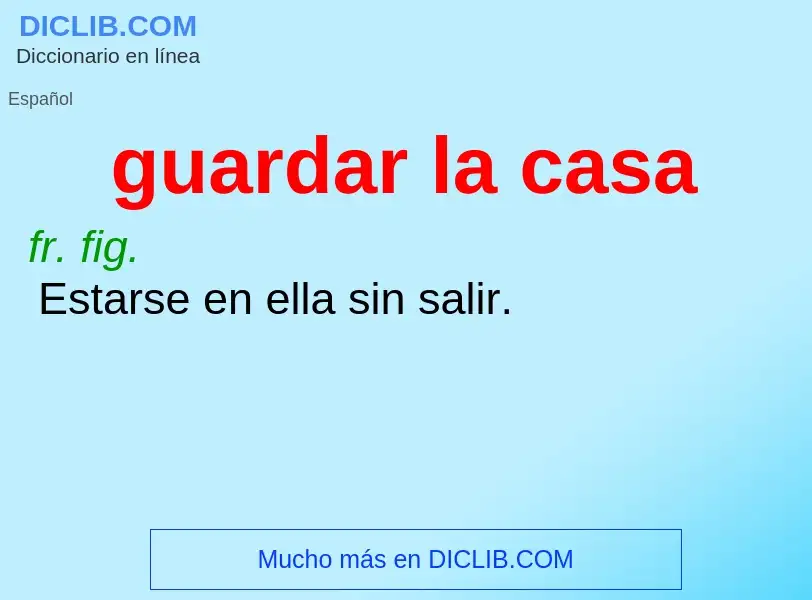 O que é guardar la casa - definição, significado, conceito