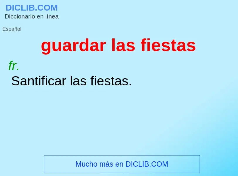 What is guardar las fiestas - meaning and definition