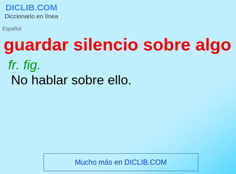 Что такое guardar silencio sobre algo - определение