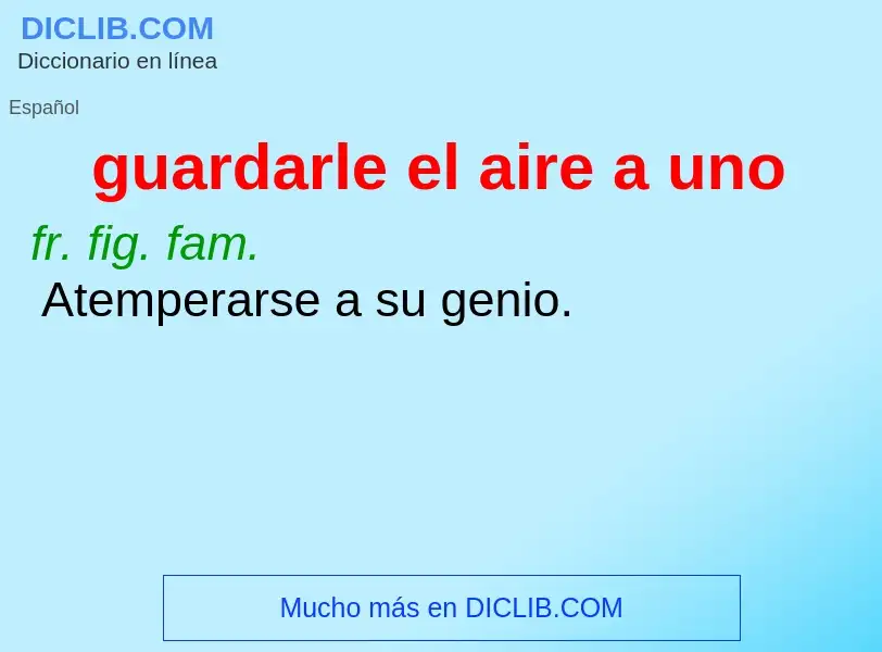 Wat is guardarle el aire a uno - definition