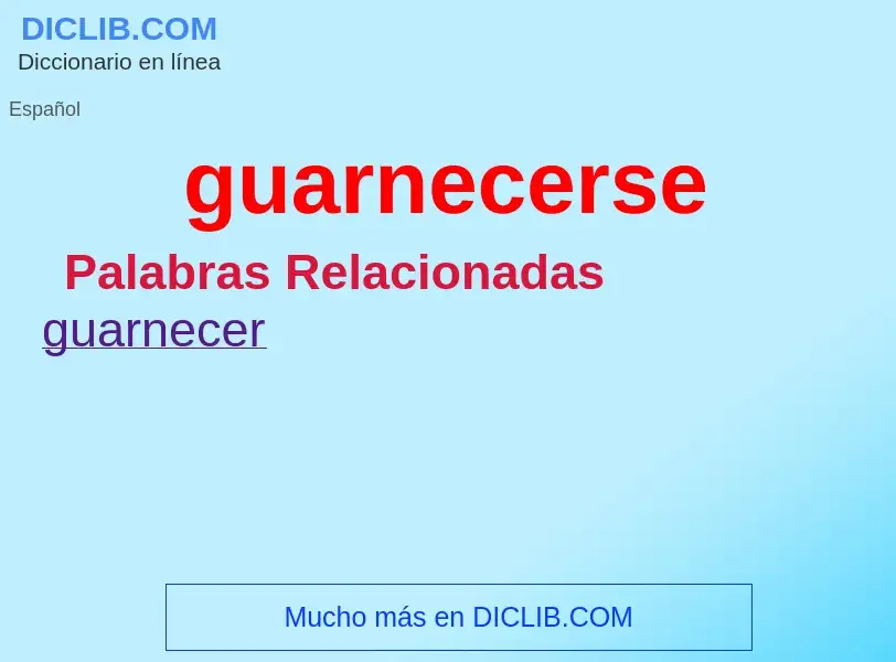 What is guarnecerse - meaning and definition