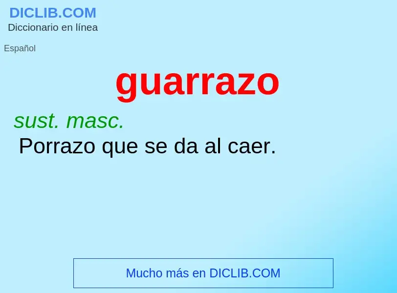 ¿Qué es guarrazo? - significado y definición