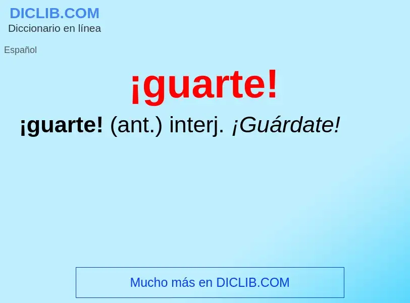 ¿Qué es ¡guarte!? - significado y definición