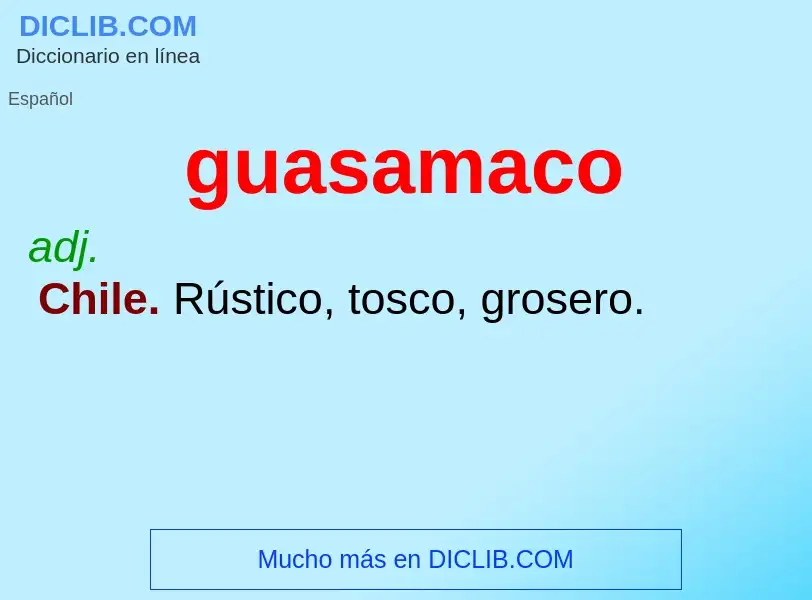 ¿Qué es guasamaco? - significado y definición