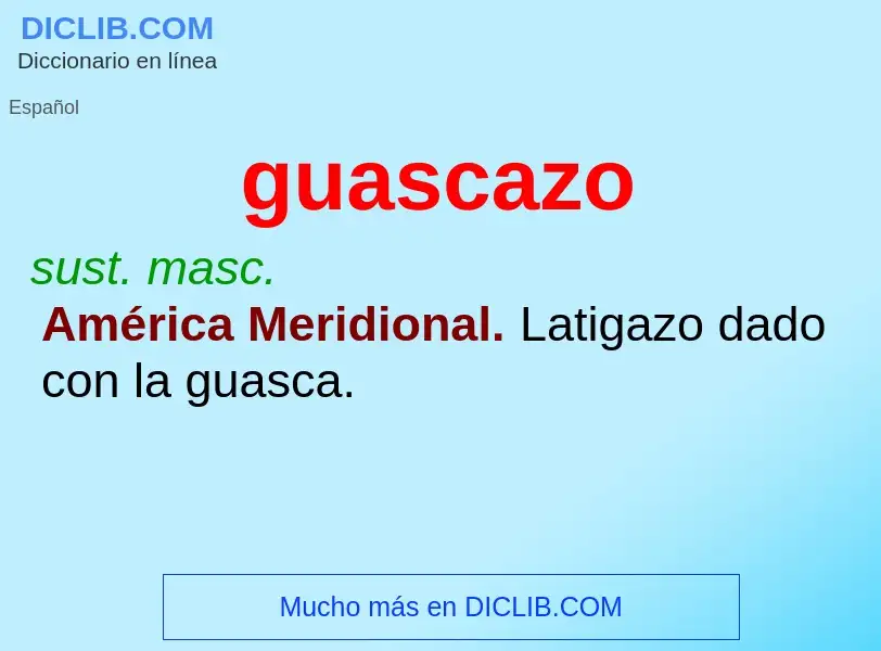 ¿Qué es guascazo? - significado y definición