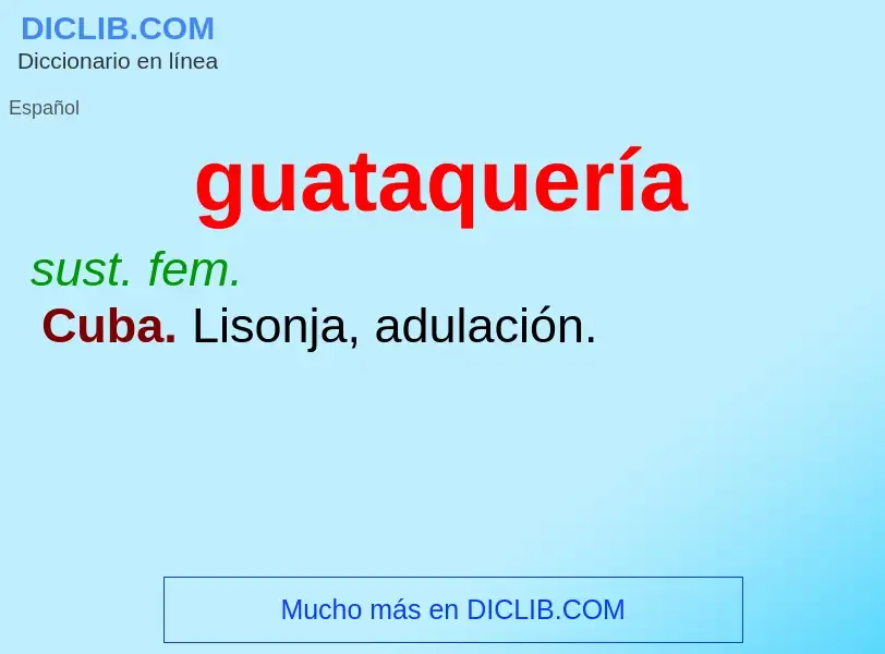 ¿Qué es guataquería? - significado y definición