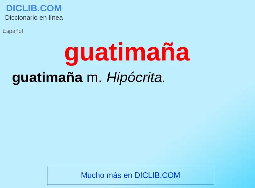 ¿Qué es guatimaña? - significado y definición