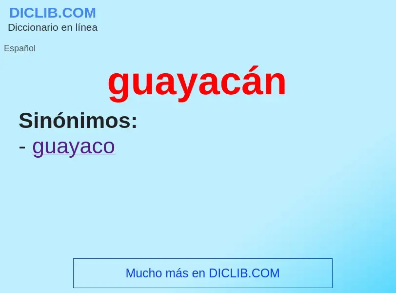 Что такое guayacán - определение