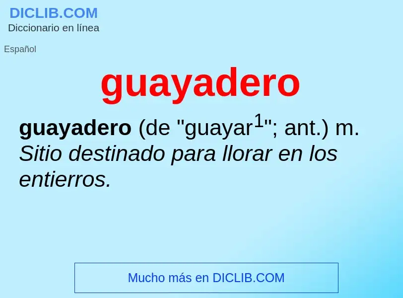 ¿Qué es guayadero? - significado y definición