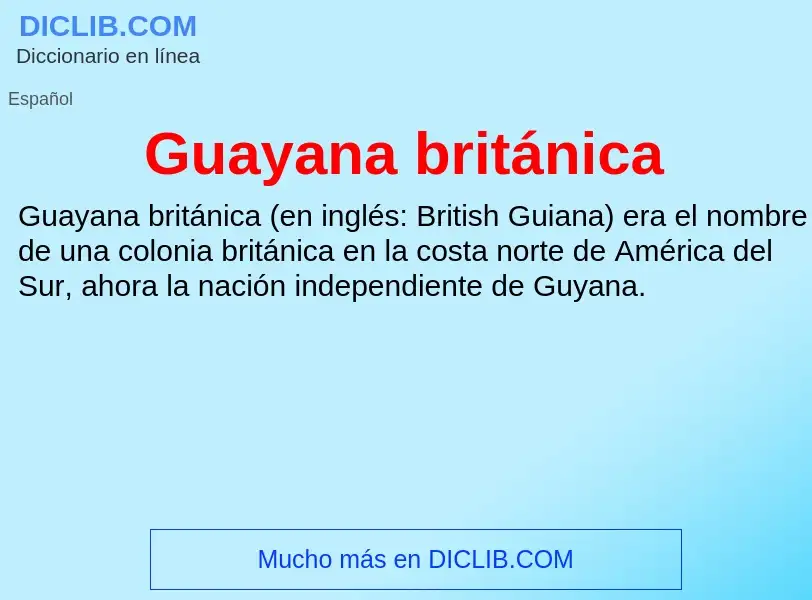 ¿Qué es Guayana británica? - significado y definición