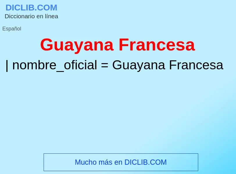 ¿Qué es Guayana Francesa? - significado y definición