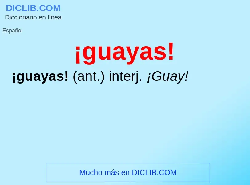 ¿Qué es ¡guayas!? - significado y definición