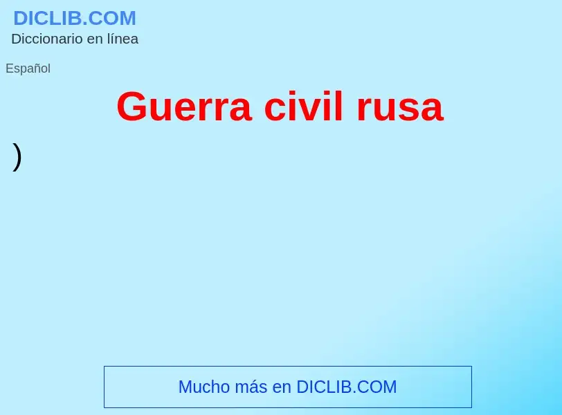 ¿Qué es Guerra civil rusa? - significado y definición