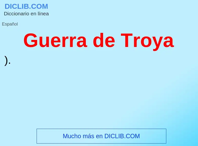 ¿Qué es Guerra de Troya? - significado y definición